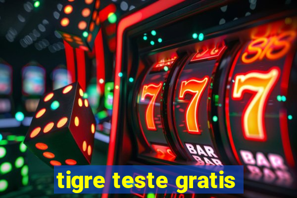 tigre teste gratis